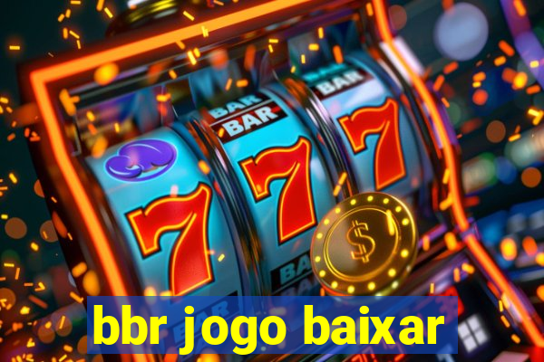 bbr jogo baixar